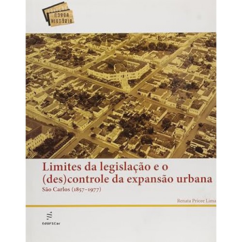 Limites da legislação e o (des)controle da expansão   <br /><br /> <small>RENATA PRIORE LIMA</small>
