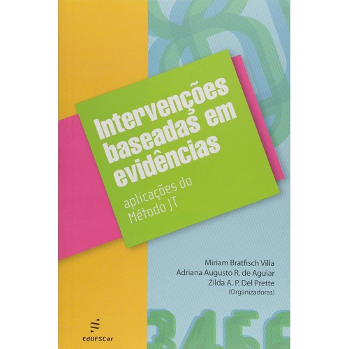 Intervenções baseadas em evidências  -  Aplicações do método JT <br /><br /> <small>MIRIAM VILLA; ADRIANA AGUIAR; ZILDA DEL PRETTE</small>