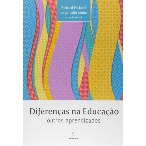 Diferenças na educação - Outros aprendizados   <br /><br /> <small>Richard Miskolci; Jorge Leite Júnior; </small>