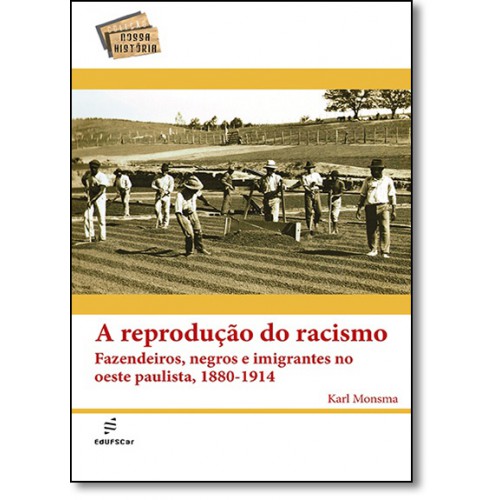A reprodução do racismo   <br /><br /> <small>KARL MONSMA</small>