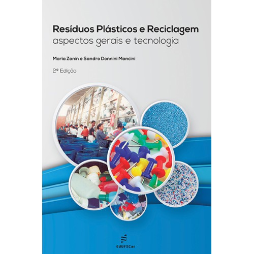 Resíduos plásticos e reciclagem  -  Aspectos gerais e tecnologia <br /><br /> <small>Maria Zanin; Sandro Donnini Mancini; </small>