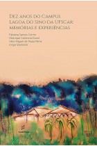 Dez anos do Campus Lagoa do Sino da UFSCar - memórias e experiências Dez anos do Campus Lagoa do Sino da UFSCar - memórias e experiências