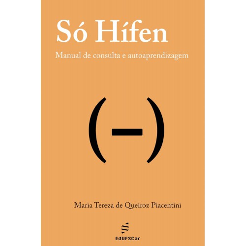 Só Hífen - Manual de consulta e autoaprendizagem  <br /><br /> <small>MARIA TEREZA DE QUEIROS PIACENTINI</small>
