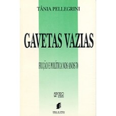 Gavetas vazias: ficção e política nos anos 70 <br /><br /> <small>TÂNIA PELLEGRINI</small>
