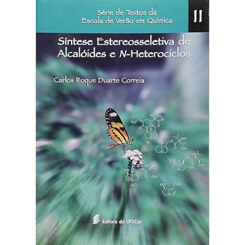 Síntese estereosseletiva de alcalóides e n-heterociclos   <br /><br /> <small>Carlos Roque Duarte Correia; </small>