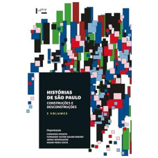 Histórias de São Paulo - 3 Volumes: Construções e Desconstruções  <br /><br /> <small>FERNANDA SPOSITO; FERNANDO VICTOR AGUIAR RIBEIRO; JOANA MONTELEONE; WILMA PERES COSTA</small>