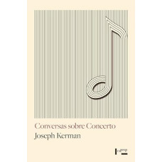 Conversas Sobre Concerto <br /><br /> <small>JOSEPH KERMAN; CLOVIS MARQUES</small>
