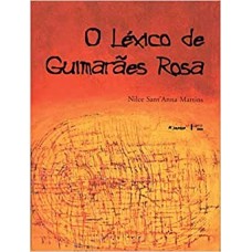 Léxico de Guimarães Rosa, O <br /><br /> <small>NILCE SANT´ANNA MARTINS</small>