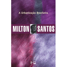 Urbanização Brasileira, A <br /><br /> <small>SANTOS, MILTON</small>