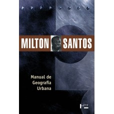 Manual de Geografia Urbana <br /><br /> <small>SANTOS, MILTON</small>