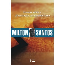 Ensaios Sobre a Urbanização Latino-Americana <br /><br /> <small>SANTOSM MILTON</small>