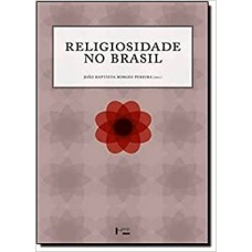 Religiosidade no Brasil <br /><br /> <small>JOÃO BAPTISTA BORGES PEREIRA</small>