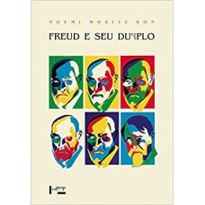 Freud e Seu Duplo: Reflexões entre Psicanálise e Arte <br /><br /> <small>ROGERIO PAES HENRIQUES</small>