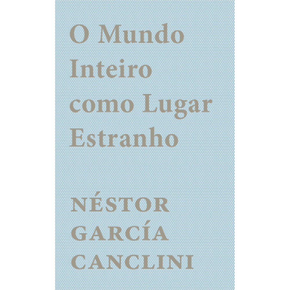 Mundo Inteiro como Lugar Estranho, O