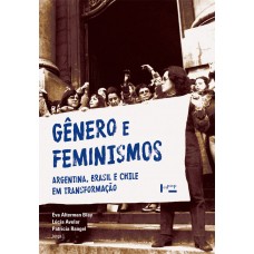 Gênero e Feminismos: Argentina, Brasil e Chile em Transformação <br /><br /> <small>EVA BLAY; LÚCIA AVELAR; PATRÍCIA RANGEL</small>
