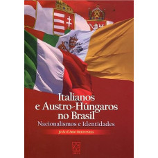 Italianos e Austro-Húngaros no Brasil <br /><br /> <small>BERTONHA, JOAO FABIO</small>