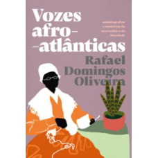 Vozes afro-atlânticas  <br /><br /> <small> RAFAEL DOMINGOS OLIVEIRA</small>