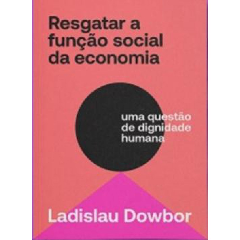 Resgatar a função social da economia Resgatar a função social da economia