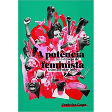 Potência feminista, A <br /><br /> <small>VERONICA GAGO</small>