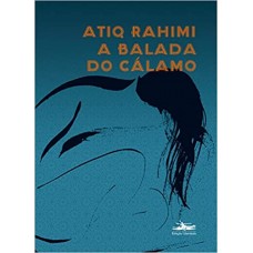 Balada do Cálamo, A <br /><br /> <small>ATIQ RAHIMI</small>