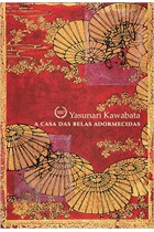 A casa das belas adormecidas   <br /><br /> <small>YASUNARI KAWABATA-</small>