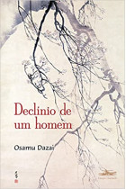 Declínio de um Homem <br /><br /> <small>OSAMU DAZAI</small>