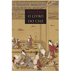 Livro do chá, O <br /><br /> <small>KAKUZO OKAKURA</small>