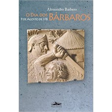 O dia dos bárbaros: 9 de agosto de 378 <br /><br /> <small>ALESSANDRO BARBERO</small>