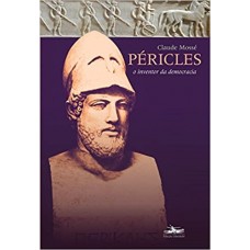 Péricles: o inventor da democracia <br /><br /> <small>CLAUDE MOSSÉ</small>