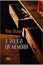 Polícia da memória, A   <br /><br /> <small>YOKO OGAWA-</small>