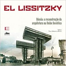 Rússia: a reconstrução da arquitetura na União Soviética <br /><br /> <small>EL LISSITZKY</small>
