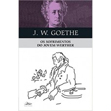 Sofrimentos do jovem Werther, Os <br /><br /> <small>J. W. GOETHE</small>
