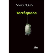 Terráqueos <br /><br /> <small>SAYAKA MURATA</small>