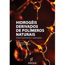 Hidrogéis derivados de polímeros naturais: desenvolvimento e aplicações <br /><br /> <small>VAGNER ROBERTO BOTARO; JÉSSICA DE SOUZA RODRIGUES</small>