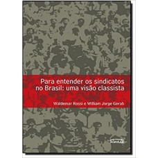 Para entender os sindicatos no Brasil  <br /><br /> <small>WALDEMAR ROSSI; WILLIAM JORGE GERAB</small>