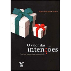 Valor das Intenções, O <br /><br /> <small>COELHO, MARIA CLAUDIA</small>