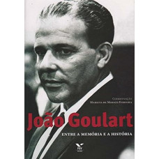 João Goulart - Entre a Memória e a História <br /><br /> <small>FERREIRA, MARIETA DE MORAES</small>