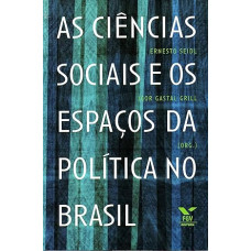 Ciências Sociais e os Espaços da Política no Brasil, As <br /><br /> <small>GRILL, IGOR GASTAL</small>