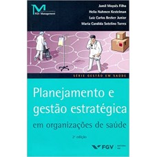 Planejamento e gestão estratégica em organizações de saúde <br /><br /> <small>VARIOS</small>