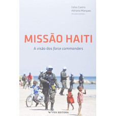 Missão Haiti: a visão dos force commanders <br /><br /> <small>MARQUES, ADRIANA; CASTRO, CELSO</small>