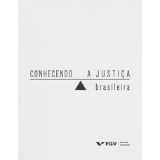 Conhecendo a Justiça Brasileira <br /><br /> <small>FGV PROJETOS</small>