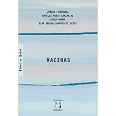 Vacinas  <br /><br /> <small>JORLAN FERNANDES; NATÁLIA LANZARINI; AKIRA HOMMA; ELBA LEMOS</small>