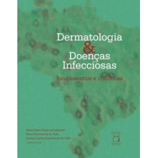Dermatologia e doenças infecciosas: fundamentos e condutas <br /><br /> <small>MARIA CLARA G. GALHARDO; FABIO F. DO VALLE; ANTONIO CARLOS F. DO VALLE</small>