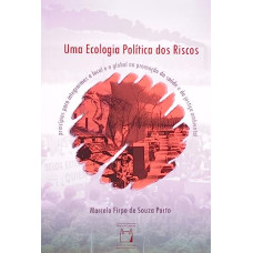 Ecologia política dos riscos <br /><br /> <small>PORTO, MARCELO FIRPO DE SOUZA</small>