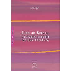 Zika no Brasil <br /><br /> <small>ILANA LOWY</small>