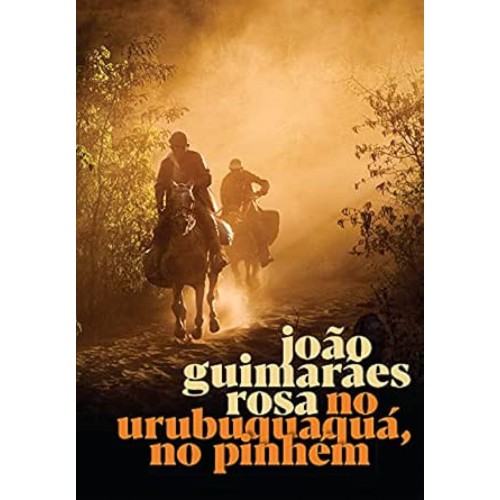 No Urubuquaquá, no Pinhém <br /><br /> <small>JOAO GUIMARAES ROSA-</small>