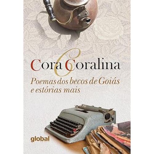 Poemas dos Becos de Goiás e Estórias Mais <br /><br /> <small>CORA CORALINA-</small> Poemas dos Becos de Goiás e Estórias Mais <br /><br /> <small>CORA CORALINA-</small>