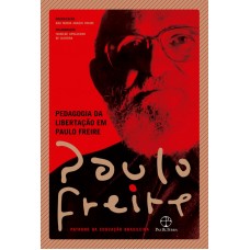 Pedagogia da libertação em Paulo Freire <br /><br /> <small>ANA MARIA ARAÚJO FREIRE</small>