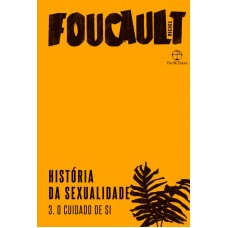 História da sexualidade: o cuidado de si (volume 3) <br /><br /> <small>MICHEL FOUCAULT</small>