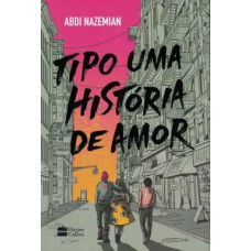 Tipo uma história de amor   <br /><br /> <small>Abdi Nazemian; Vitor Martins; </small>